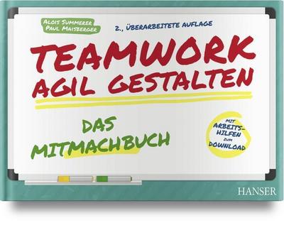 Teamwork agil gestalten - Das Mitmachbuch