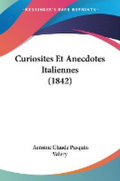 Curiosites Et Anecdotes Italiennes (1842)