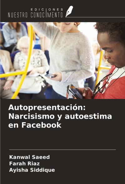 Autopresentación: Narcisismo y autoestima en Facebook