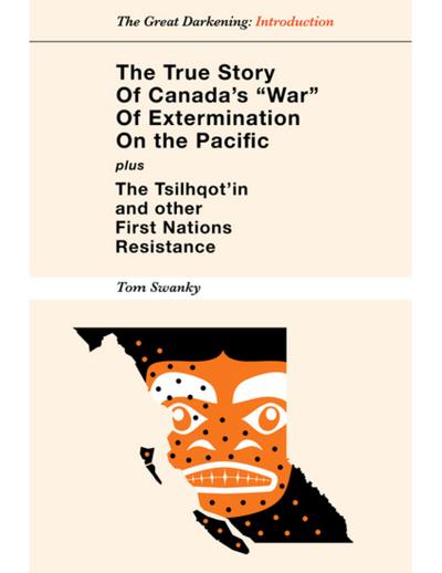 The True Story of Canada’s "War" of Extermination on the Pacific - Plus the Tsilhqot’in and other First Nations Resistance
