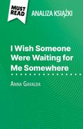 I Wish Someone Were Waiting for Me Somewhere ksiazka Anna Gavalda (Analiza ksiazki)