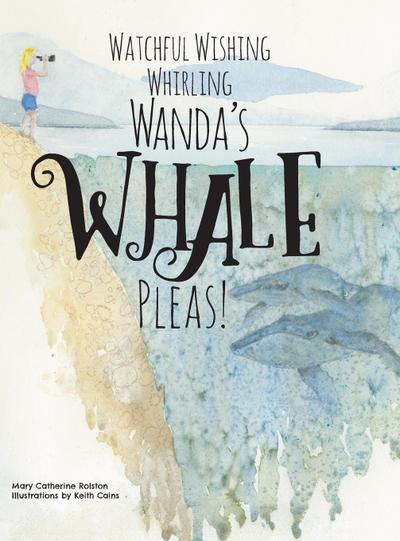 Watchful Wishing Whirling Wanda’s Whale Pleas!