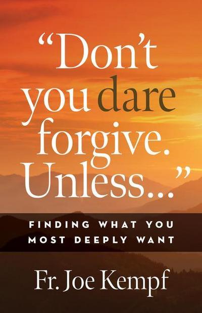 Don’t You Dare Forgive Unless...