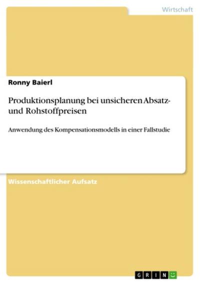 Produktionsplanung bei unsicheren  Absatz- und Rohstoffpreisen