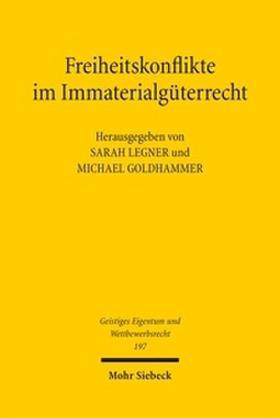 Freiheitskonflikte im Immaterialgüterrecht