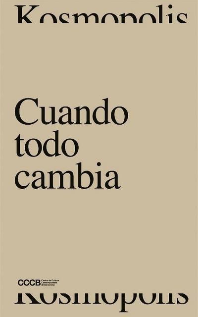 Cuando todo cambia : Kosmopolis 2017