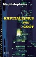 Kapitalismus und Gott - Mephistopheles