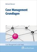 Case Management - Grundlagen (Case Management in der Praxis)