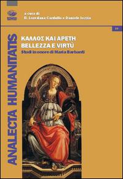Kallos kai arete. Bellezza e virtù. Studi in onore di Maria