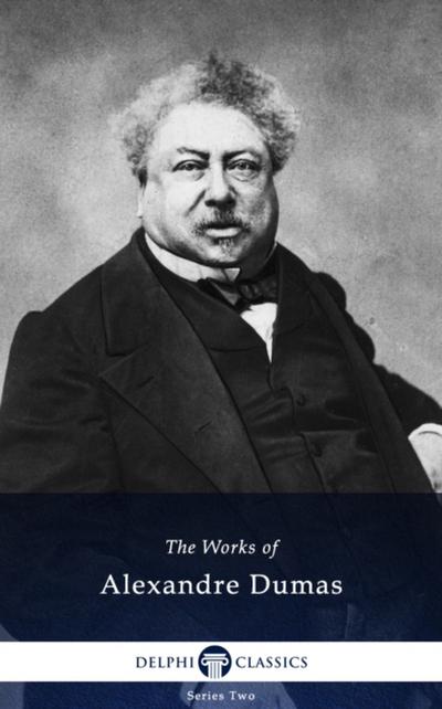 Delphi Collected Works of Alexandre Dumas (Illustrated)