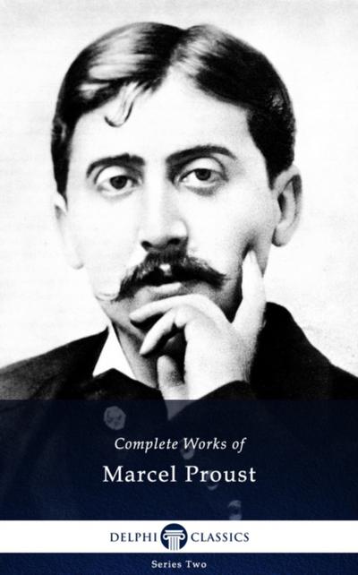 Delphi Complete Works of Marcel Proust (Illustrated)