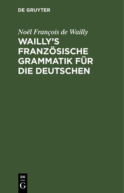 Wailly’s französische Grammatik für die Deutschen