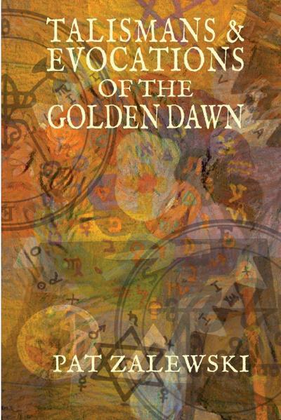 TALISMANS & EVOCATIONS OF THE  GOLDEN DAWN