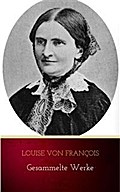 Louise von François: Gesammelte Werke
