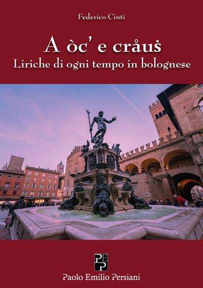 A oc’ e craus. Liriche di ogni tempo in bolognese