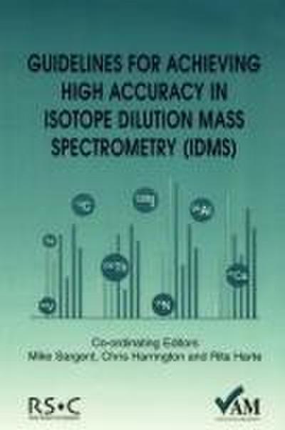 Guidelines for Achieving High Accuracy in Isotope Dilution Mass Spectrometry (Idms)