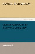 Clarissa Harlowe, or the history of a young lady 8