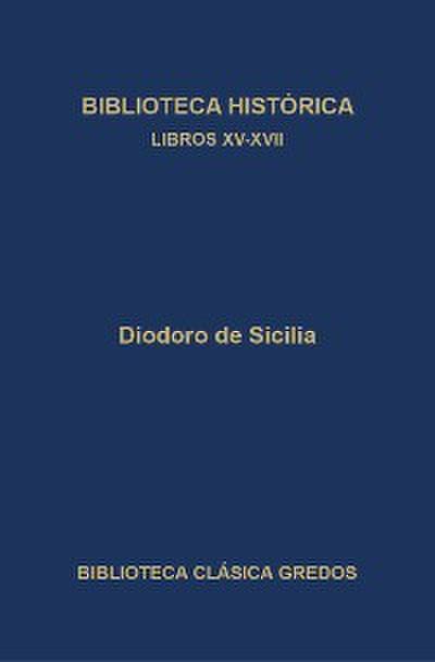 Biblioteca histórica. Libros XV-XVII