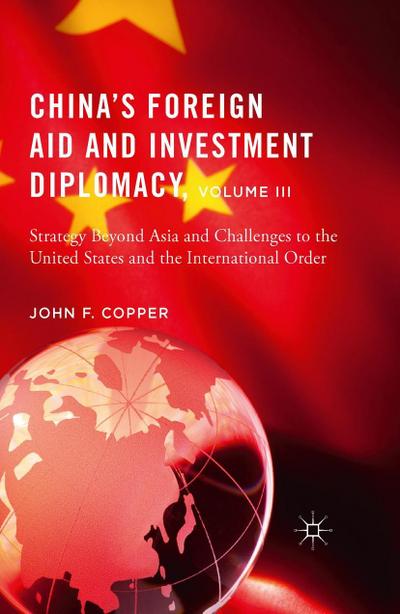 China’s Foreign Aid and Investment Diplomacy, Volume III