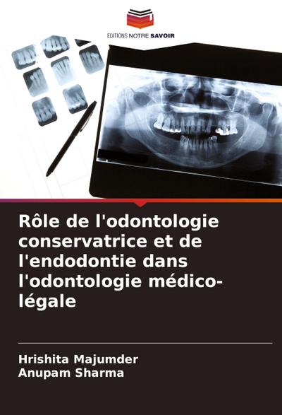 Rôle de l’odontologie conservatrice et de l’endodontie dans l’odontologie médico-légale