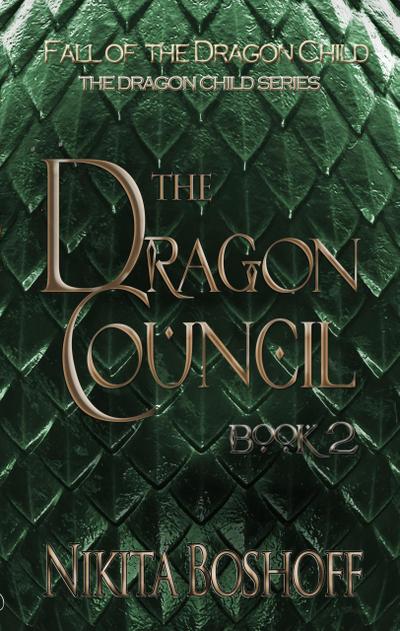 The Dragon Council (The Dragon Child Series, #2)