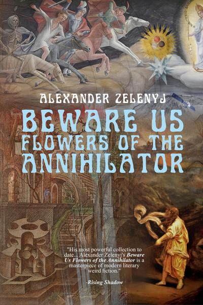Beware Us Flowers of the Annihilator