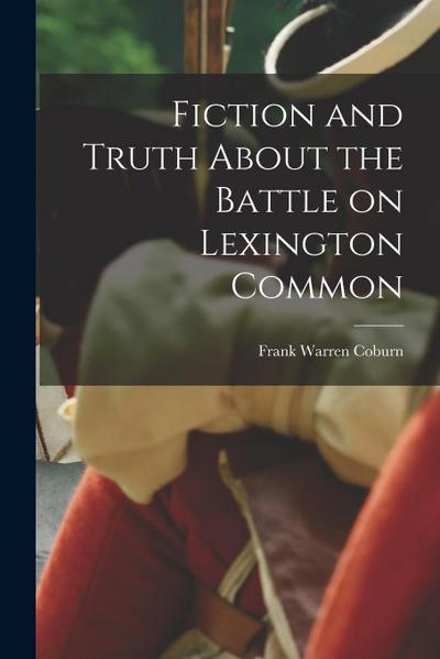 Fiction and Truth About the Battle on Lexington Common