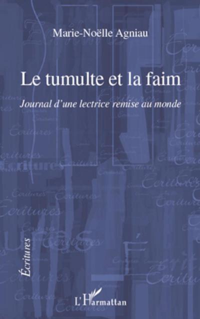 LE TUMULTE ET LA FAIM JOURNAL D’UNE LECTRICE REMISE AU MONDE