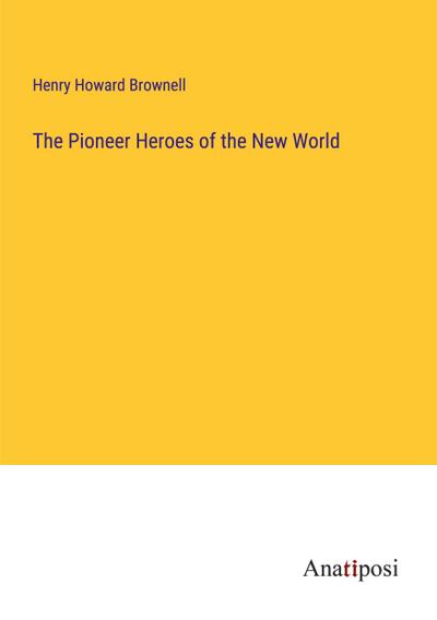 The Pioneer Heroes of the New World