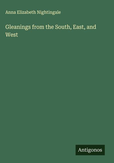 Gleanings from the South, East, and West