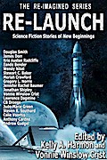 Re-Launch: Science Fiction Stories of New Beginnings (The Re-Imagined Series, #1)