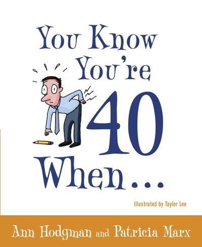 You Know You’re 40 When...