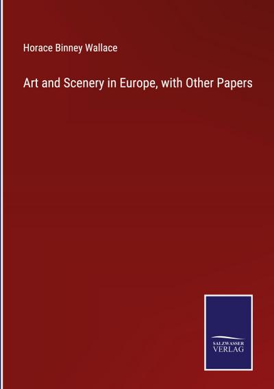 Art and Scenery in Europe, with Other Papers