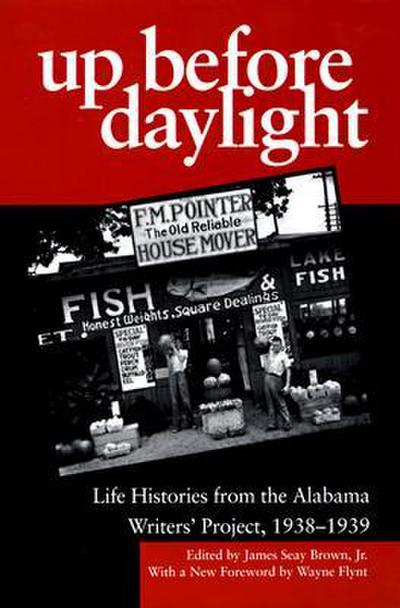 Up Before Daylight: Life Histories from the Alabama Writers’ Project, 1938-1939
