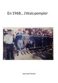 En 1968... J’étais pompier
