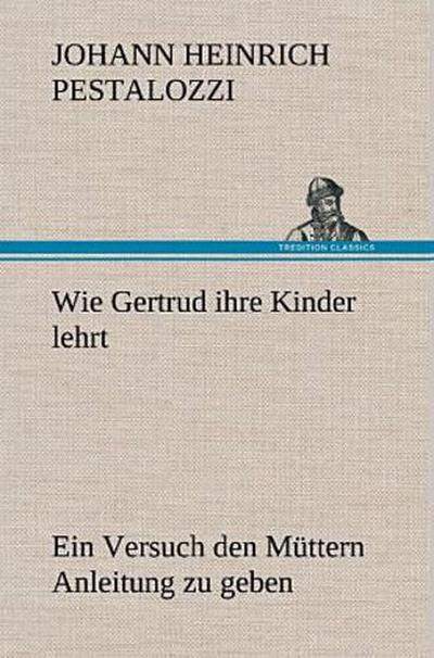 Wie Gertrud ihre Kinder lehrt