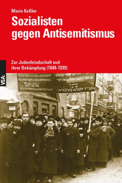 Sozialisten gegen Antisemitismus: Zur Judenfeindschaft und ihrer Bekämpfung (1844-1939)