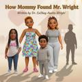 How Mommy Found Mr. Wright