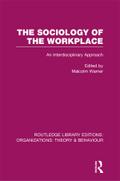 The Sociology of the Workplace (RLE: Organizations)