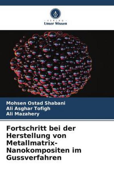 Fortschritt bei der Herstellung von Metallmatrix-Nanokompositen im Gussverfahren