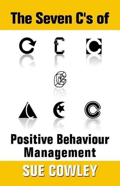 The Seven C’s of Positive Behaviour Management (Alphabet Sevens, #1)