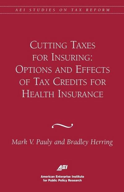 Cutting Taxes for Insuring: Options and Effects of Tax Credits for Health Insurance