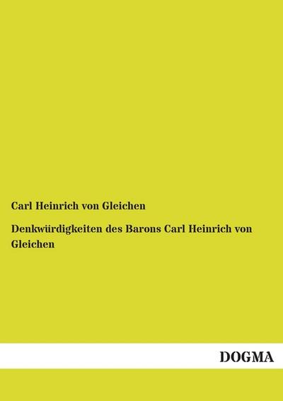 Denkwürdigkeiten des Barons Carl Heinrich von Gleichen