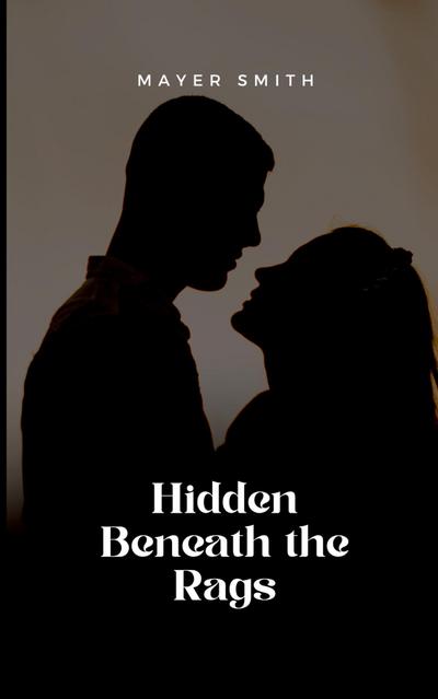 Hidden Beneath the Rags