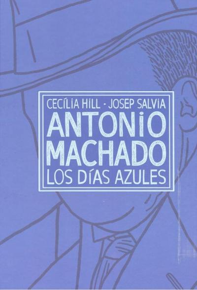 ANTONIO MACHADO, LOS DÍAS AZULES