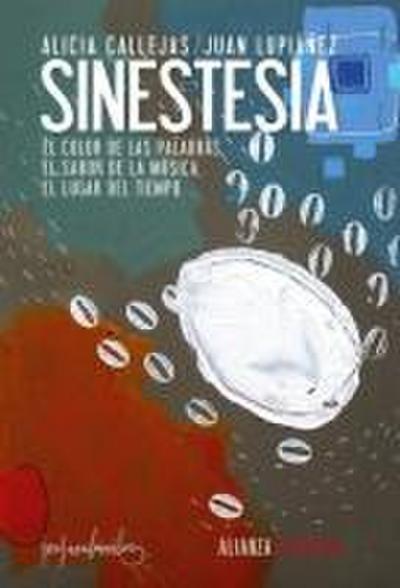 Sinestesia : el color de las palabras, el sabor de la música, el lugar del tiempo