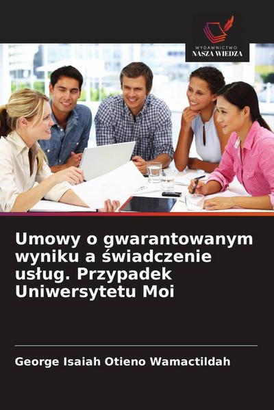 Umowy o gwarantowanym wyniku a ¿wiadczenie us¿ug. Przypadek Uniwersytetu Moi