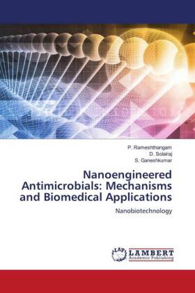 Nanoengineered Antimicrobials: Mechanisms and Biomedical Applications