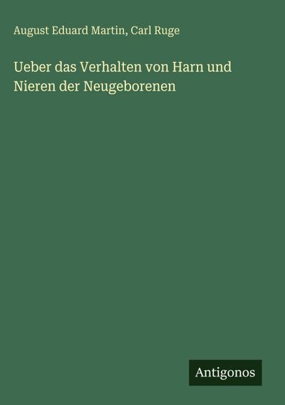 Ueber das Verhalten von Harn und Nieren der Neugeborenen