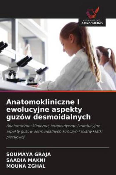 Anatomokliniczne I ewolucyjne aspekty guzów desmoidalnych